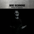 Mike Richmond - Without An Audience [CD]