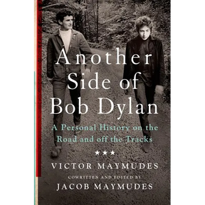 Another Side of Bob Dylan: A Personal History on the Road and Off the Tracks