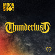 Moon Shot - Thunderlust [CD]