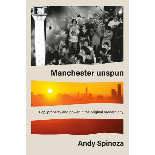 Manchester Unspun: How a City Got High on Music