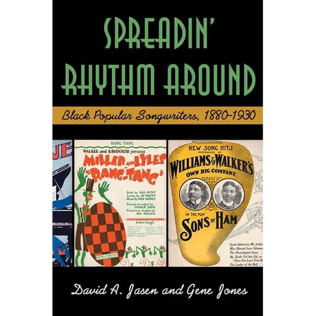Spreadin' Rhythm Around: Black Popular Songwriters, 1880-1930