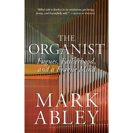 The Organist: Fugues, Fatherhood, and a Fragile Mind