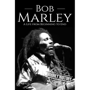 Bob Marley: A Life from Beginning to End