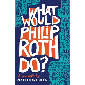 What Would Philip Roth Do?: A Memoir