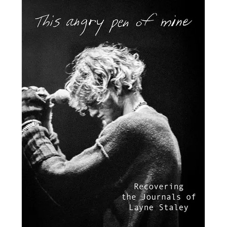 This Angry Pen of Mine: Recovering the Journals of Layne Staley