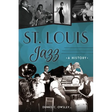 St. Louis Jazz: A History