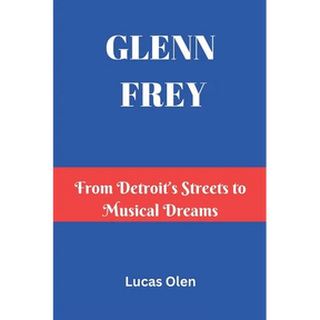 Glenn Frey: From Detroit's Streets to Musical Dreams