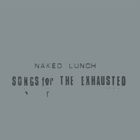 NAKED LUNCH - Songs For The Exhausted [CD] [CD]