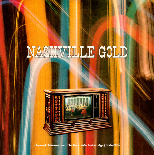 Nashville Gold: Hayseed Delirium From The Boob Tube Golden Age (1956-1975) (Random Color) (Vinyl)