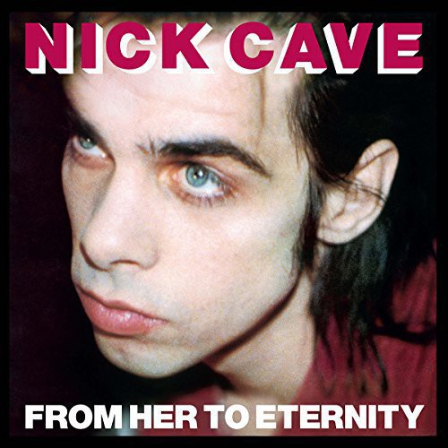Nick Cave & the Bad Seeds From Her to Eternity [Vinyl]