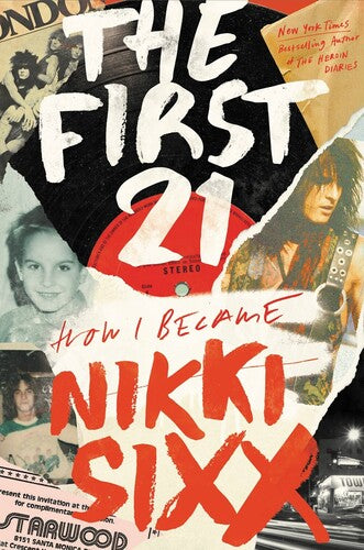 The First 21: How I Became Nikki Sixx (Hardcover Edition) (Book)