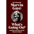 Marvin Gaye: What's Going On? and the Last Days of the Motown Sound