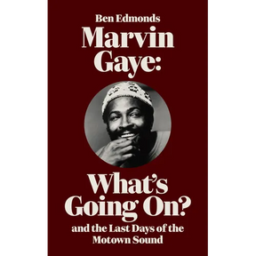 Marvin Gaye: What's Going On? and the Last Days of the Motown Sound