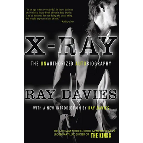X-Ray: The Unauthorized Autobiography: A Speculative Memoir of the Kinks and the Death of the Sixties