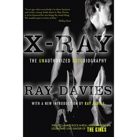 X-Ray: The Unauthorized Autobiography: A Speculative Memoir of the Kinks and the Death of the Sixties