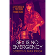 Sex Is No Emergency: Adventures in a Post Punk Wonderland