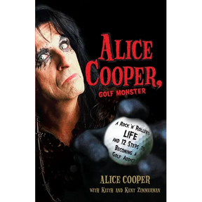 Alice Cooper, Golf Monster: A Rock 'n' Roller's Life and 12 Steps to Becoming a Golf Addict
