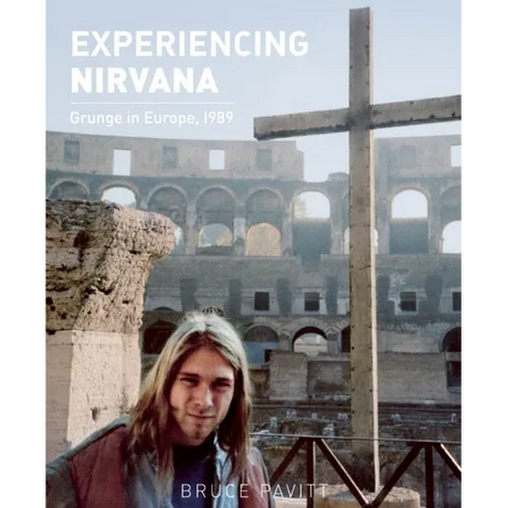 Experiencing Nirvana: Grunge in Europe, 1989