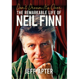 Don't Dream It's Over: The Remarkable Life of Neil Finn