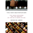 The New Sectarianism: The Arab Uprisings and the Rebirth of the Shi'a-Sunni Divide
