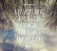 Meet Me At The Edge Of The World (Vinyl) - Apocalypse Vinyl