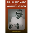 The Life and Music of Graham Jackson
