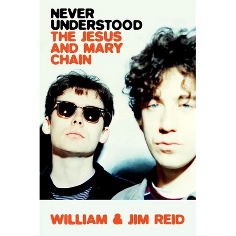 Never Understood: The Jesus and Mary Chain