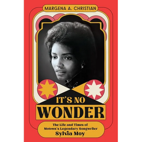 It's No Wonder: The Life and Times of Motown's Legendary Songwriter Sylvia Moy