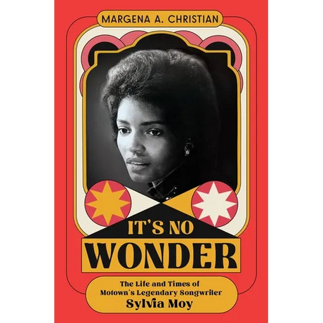 It's No Wonder: The Life and Times of Motown's Legendary Songwriter Sylvia Moy