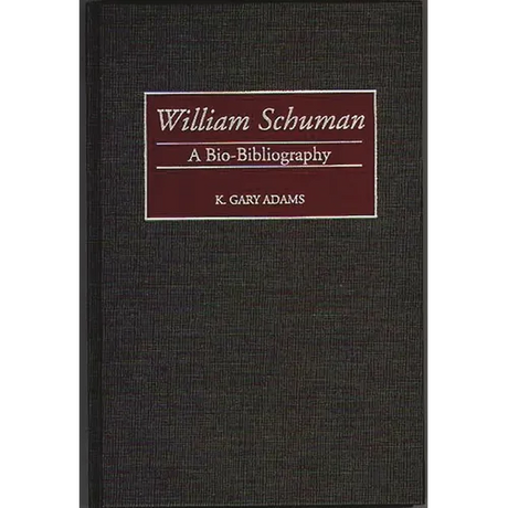 William Schuman: A Bio-Bibliography