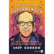 They Call Me Supermensch: A Backstage Pass to the Amazing Worlds of Film, Food, and Rock'n'roll