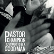 I Just Want To Be A Good Man (Vinyl) - Apocalypse Vinyl