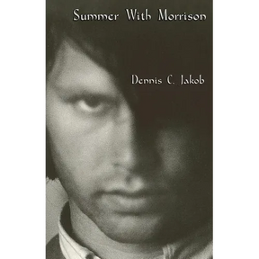Summer with Morrison: The Early Life and Times of James Douglas Morrison