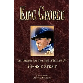 King George: The Triumphs And Tragedies In The Life Of George Strait