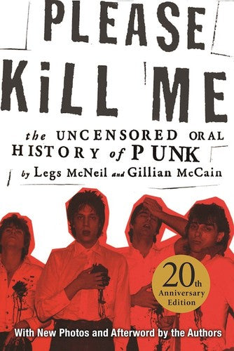 Please Kill Me: The Uncensored Oral History of Punk 20th Anniversary Edition (Books)