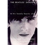 The Beatles' Shadow: Stuart Sutcliffe & His Lonely Hearts Club - Paperback