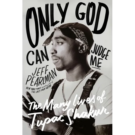 Only God Can Judge Me: The Many Lives of Tupac Shakur