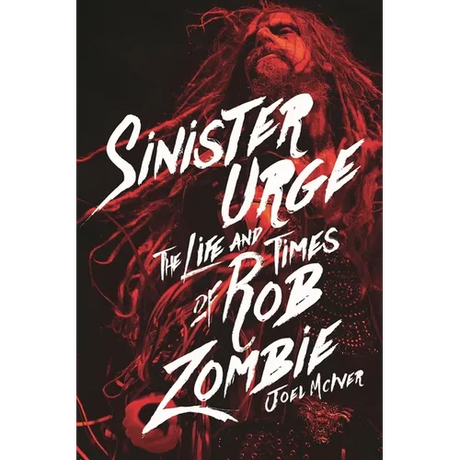 Sinister Urge: The Life and Times of Rob Zombie