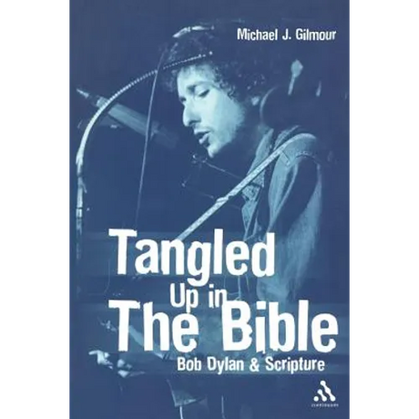 Tangled Up in the Bible: Bob Dylan & Scripture