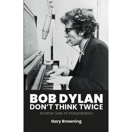 Bob Dylan - Don't Think Twice: Another Side of Interpretation