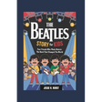 The Beatles Story for Kids: Four Friends Who Made History- The Band That Changed the World