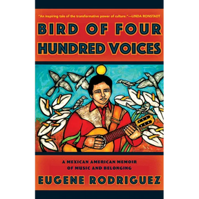 Bird of Four Hundred Voices: A Mexican American Memoir of Music and Belonging