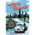 Hitching to Bowie: A '70s Road Trip Tale of Music, Miles, and Discovery