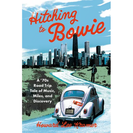 Hitching to Bowie: A '70s Road Trip Tale of Music, Miles, and Discovery