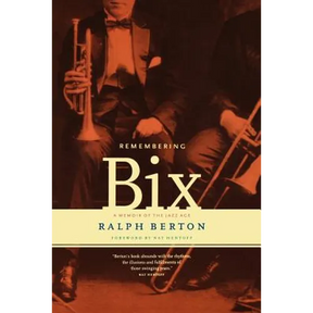 Remembering Bix: A Memoir of the Jazz Age