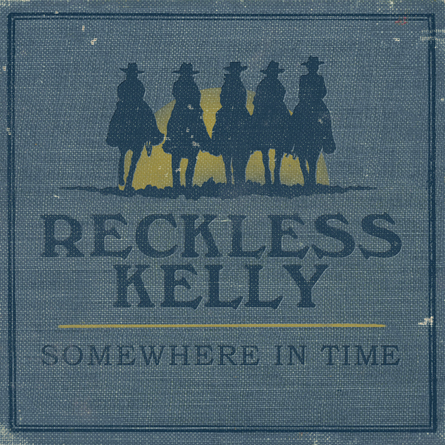 鲁莽的凯利（Reckless Kelly）《Somewhere In Time》[音乐 CD]