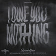 I Owe You Nothing [CD]