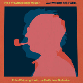 I'M A Stranger Here Myself: Wainwright Does Weill - Rufus Wainwright With The Pacific Jazz Orchestra (CD)