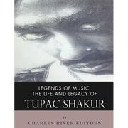 Legends of Music: The Life and Legacy of Tupac Shakur