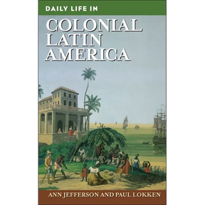 Daily Life in Colonial Latin America